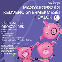 Různí interpreti – Magyarország Kedvenc Gyermekmeséi + Dalok 6. [Válogatott Orokzoldek]