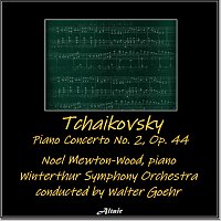 Noel Mewton-Wood, Winterthur Symphony Orchestra – Tchaikovsky: Piano Concerto NO. 2, OP. 44