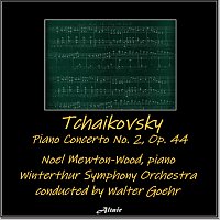 Noel Mewton-Wood, Winterthur Symphony Orchestra – Tchaikovsky: Piano Concerto NO. 2, OP. 44