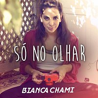 Bianca Chami – Só no Olhar