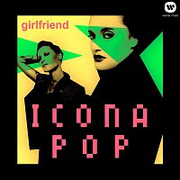 Icona Pop – Girlfriend