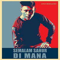 Andi Bernadee – Semalam Sahur Di Mana