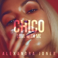 Alexandra Joner – Chico (Love With Me)