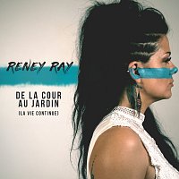 Reney Ray – De la cour au jardin (La vie continue) [Radio Edit]