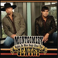 Montgomery Gentry – Oughta Be More Songs About That