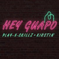 Play-N-Skillz & kirstin – Hey Guapo