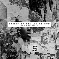 The Sound, cAnON., Angie Rose & Vertical Worship – Spirit of the Living God (Canon Mix)
