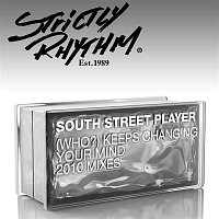 South Street Player – [Who?] Keeps Changing Your Mind [2010 Mixes]