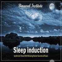 Binaural Institute – Sleep Induction - Isochronic Tones With Relaxing Nature Sounds & Music