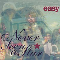 Easy – Never Seen A Star