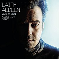 Laith Al-Deen – Was wenn alles gut geht (Zweite Edition)