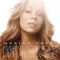 Mariah Carey – I Want To Know What Love Is [Int'l 2 Trk]