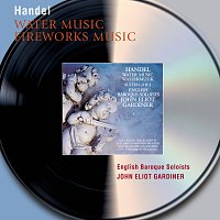 English Baroque Soloists, John Eliot Gardiner – Handel: Water Music Suites; Music for the Royal Fireworks