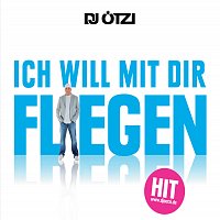 DJ Otzi – Ich will mit dir fliegen