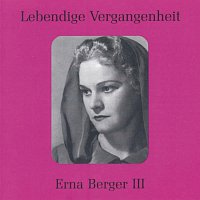 Erna Berger – Lebendige Vergangenheit - Erna Berger (Vol. 3)