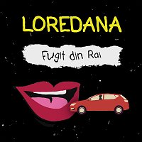 Loredana – Fugit din Rai