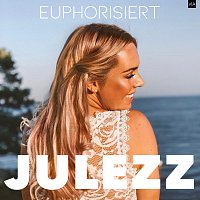 Julezz – Euphorisiert