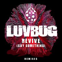 LuvBug – Revive (Say Something) [Remixes]