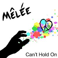 Melée – Can't Hold On