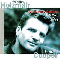 Wolfgang Holzmair, Imogen Cooper – Beethoven: An die ferne Geliebte / Haydn: Lieder / Mozart: Lieder