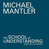 Michael Mantler – The School Of Understanding