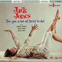 Jack Jones – I've Got A Lot Of Livin' To Do!