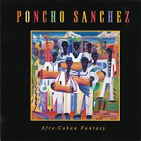 Poncho Sanchez – Afro-Cuban Fantasy