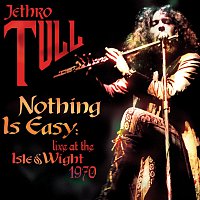 Jethro Tull – Nothing Is Easy: Live At The Isle Of Wight 1970
