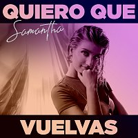 Samantha – Quiero Que Vuelvas