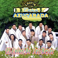 Chuyín Y Su Banda Cana Azucarada – El Color De Tus Besos