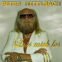 Peter Mittlbach – Lass mich los