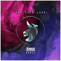 Seven Lions, ILLENIUM, Armin van Buuren – Not Even Love [Armin van Buuren Remix]