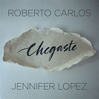 Roberto Carlos & Jennifer Lopez – Chegaste