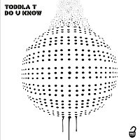 Toddla T – Do You Know