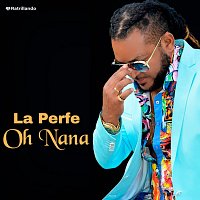 La Perfe – Oh Nana
