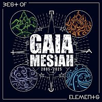 Gaia Mesiah – Elements [Best of 2005-2025 Remastered Edition]