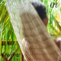 Groofear – CPU