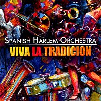 Spanish Harlem Orchestra – Viva La Tradición