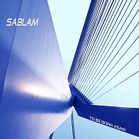 Sablam – To Be Born Again