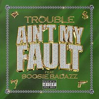 Trouble, Boosie Badazz – Ain't My Fault