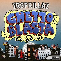 Tropkillaz – Ghetto Blasta