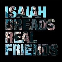 Isaiah Dreads – Real Friends