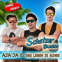 Schatzer Buam – AJA JA E (Des Leben is schee)
