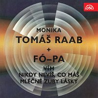 Tomáš Raab, Fó-pa – Monika/Vím + Nikdy nevíš, co máš/Mléčné zuby lásky MP3