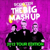 Scooter – The Big Mash Up [2012 Tour Edition]