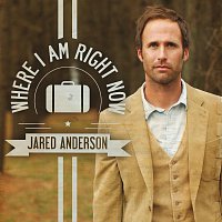Jared Anderson – Where I Am Right Now