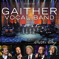 Gaither Vocal Band – Better Day