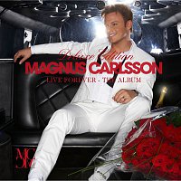 Magnus Carlsson – Live Forever - The Album