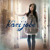 Kari Jobe – Where I Find You