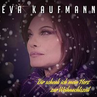 Eva Kaufmann – Dir schenk ich mein Herz zur Weihnachtszeit